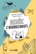 Kniha: Deník z budoucnosti (Markéta Tomková a Natálie Plachá). Bambook, 2023 Kniha: Deník z budoucnosti (Markéta Tomková a Natálie Plachá). Bambook, 2023