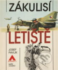 Kniha: Zákulisí letiště (Josef Pavlík). Naše vojsko, 1984 Kniha: Zákulisí letiště (Josef Pavlík). Naše vojsko, 1984