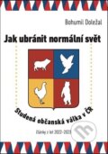 Kniha: Jak ubránit normální svět (Bohumil Doležal). Free Czech Media, 2023 Kniha: Jak ubránit normální svět (Bohumil Doležal). Free Czech Media, 2023