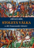 Kniha: Stoletá válka (2. díl ) (Jiří Kovařík). Akcent, 2023 Kniha: Stoletá válka (2. díl ) (Jiří Kovařík). Akcent, 2023