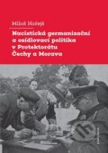Kniha: Nacistická germanizační a osídlovací politika v Protektorátu Čechy a Morava (Miloš Hořejš). Karolinum, 2023 Kniha: Nacistická germanizační a osídlovací politika v Protektorátu Čechy a Morava (Miloš Hořejš). Karolinum, 2023