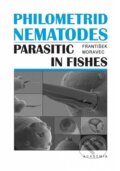 Philometrid nematodes parasitic in fishes - František Moravec, Academia, 2023
