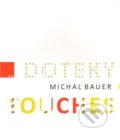 Kniha: Doteky/Touches (Michal Bauer). Dolmen, 2010 Kniha: Doteky/Touches (Michal Bauer). Dolmen, 2010