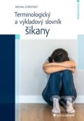 Kniha: Terminologický a výkladový slovník šikany (Michal Zvírotský). Grada, 2023 Kniha: Terminologický a výkladový slovník šikany (Michal Zvírotský). Grada, 2023
