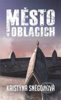 Kniha: Město v oblacích (Kristýna Sněgoňová). Epocha, 2023 Kniha: Město v oblacích (Kristýna Sněgoňová). Epocha, 2023