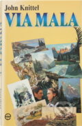 Kniha: Via Mala (John Knittel). Ediposs, 1992 Kniha: Via Mala (John Knittel). Ediposs, 1992
