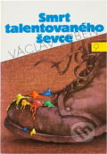 Kniha: Smrt talentovaného ševce (Václav Erben). Svoboda, 1992 Kniha: Smrt talentovaného ševce (Václav Erben). Svoboda, 1992