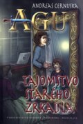 Kniha: AGU 1: Tajomstvo starého zrkadla (Andreas Cernuska). Pozsony/Pressburg/Bratislava, 2015 Kniha: AGU 1: Tajomstvo starého zrkadla (Andreas Cernuska). Pozsony/Pressburg/Bratislava, 2015