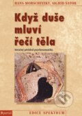 Kniha: Když duše mluví řečí těla (Hans Morschitzky a Sigrid Sator). Portál, 2015 Kniha: Když duše mluví řečí těla (Hans Morschitzky a Sigrid Sator). Portál, 2015