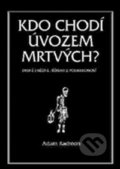 Kniha: Kdo chodí úvozem mrtvých (Adam Kadmon). Volvox Globator, 2015 Kniha: Kdo chodí úvozem mrtvých (Adam Kadmon). Volvox Globator, 2015