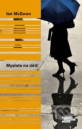 Kniha: Myslete na děti! (Ian McEwan). Odeon CZ, 2015 Kniha: Myslete na děti! (Ian McEwan). Odeon CZ, 2015