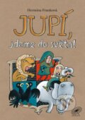 Kniha: Jupí, jdeme do světa! (Hermína Franková). Simuraka, 2015 Kniha: Jupí, jdeme do světa! (Hermína Franková). Simuraka, 2015