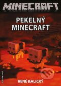 Kniha: Pekelný Minecraft (René Balický). FANTOM Print, 2015 Kniha: Pekelný Minecraft (René Balický). FANTOM Print, 2015
