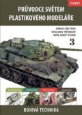 Kniha: Průvodce světem plastikového modeláře 3 (Jakub Vilingr a Vítek Přívratský), 2015 Kniha: Průvodce světem plastikového modeláře 3 (Jakub Vilingr a Vítek Přívratský), 2015