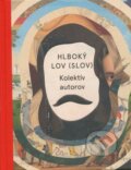 Kniha: Hlboký lov (slov) (Autorský kolektív). Slovenské literárne centrum, 2015 Kniha: Hlboký lov (slov) (Autorský kolektív). Slovenské literárne centrum, 2015