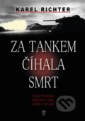 Kniha: Za tankem číhala smrt (Karel Richter). Naše vojsko CZ, 2015 Kniha: Za tankem číhala smrt (Karel Richter). Naše vojsko CZ, 2015