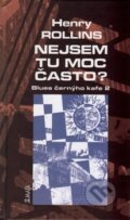 Kniha: Nejsem tu moc často? (Henry Rollins). Maťa, 2005 Kniha: Nejsem tu moc často? (Henry Rollins). Maťa, 2005