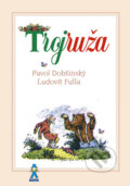 Kniha: Trojruža (Ľudovít Fulla a Pavol Dobšinský). Buvik, 2015 Kniha: Trojruža (Ľudovít Fulla a Pavol Dobšinský). Buvik, 2015