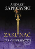 Kniha: Zaklínač IV.: Čas opovrhnutia (Andrzej Sapkowski), 2016 Kniha: Zaklínač IV.: Čas opovrhnutia (Andrzej Sapkowski), 2016