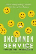 Uncommon Service - Frances Frei, Anne Morriss, 2012