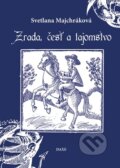 Kniha: Zrada, česť a tajomstvo (Svetlana Majchráková). Daxe, 2015 Kniha: Zrada, česť a tajomstvo (Svetlana Majchráková). Daxe, 2015