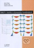 Kniha: MKP v statike a dynamike konštrukcií (Martin Štiglic, Katarína Tvrdá a Norbert Jendželovský). STU, 2015 Kniha: MKP v statike a dynamike konštrukcií (Martin Štiglic, Katarína Tvrdá a Norbert Jendželovský). STU, 2015
