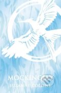 Kniha: Mockingjay (Suzanne Collins). Scholastic, 2015 Kniha: Mockingjay (Suzanne Collins). Scholastic, 2015