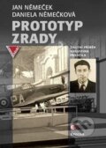 Kniha: Prototyp zrady (Jan Němeček a Daniela Němečková). Epocha, 2015 Kniha: Prototyp zrady (Jan Němeček a Daniela Němečková). Epocha, 2015
