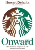 Kniha: Onward (Howard Schultz). Rodale Press, 2012 Kniha: Onward (Howard Schultz). Rodale Press, 2012