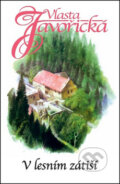 Kniha: V lesním zátiší (Vlasta Javořická). Kamélie, 2015 Kniha: V lesním zátiší (Vlasta Javořická). Kamélie, 2015