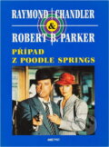 Kniha: Případ z Poodle Springs (Raymond Chandler a Robert B. Parker). Ametyst, 1997 Kniha: Případ z Poodle Springs (Raymond Chandler a Robert B. Parker). Ametyst, 1997
