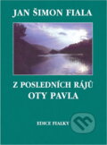 Kniha: Z posledních rájů Oty Pavla (Jan Šimon Fiala). , 1998 Kniha: Z posledních rájů Oty Pavla (Jan Šimon Fiala). , 1998