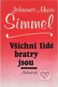 Kniha: Všichni lidé bratry jsou (Johannes Mario Simmel). Melantrich, 1990 Kniha: Všichni lidé bratry jsou (Johannes Mario Simmel). Melantrich, 1990