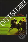 Kniha: Outsider : detektivní román z dostihového prostředí (John Francome). , 1996 Kniha: Outsider : detektivní román z dostihového prostředí (John Francome). , 1996