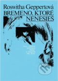 Kniha: Bremeno, ktoré nenesieš (Roswitha Geppert). Smena, 1983 Kniha: Bremeno, ktoré nenesieš (Roswitha Geppert). Smena, 1983