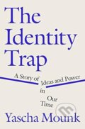 Kniha: The Identity Trap (Yascha Mounk). Penguin Books, 2023 Kniha: The Identity Trap (Yascha Mounk). Penguin Books, 2023