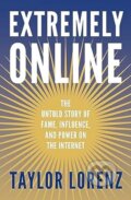 Kniha: Extremely Online (Taylor Lorenz). WH Allen, 2023 Kniha: Extremely Online (Taylor Lorenz). WH Allen, 2023