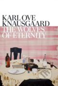 Kniha: The Wolves of Eternity (Karl Ove Knausgaard). Random House, 2023 Kniha: The Wolves of Eternity (Karl Ove Knausgaard). Random House, 2023