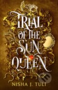 Kniha: Trial of the Sun Queen (Nisha J. Tuli), 2023 Kniha: Trial of the Sun Queen (Nisha J. Tuli), 2023