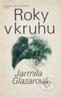 Kniha: Roky v kruhu (Jarmila Glazarová). Československý spisovatel, 1979 Kniha: Roky v kruhu (Jarmila Glazarová). Československý spisovatel, 1979
