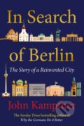 Kniha: In Search Of Berlin (John Kampfner). Atlantic Books, 2023 Kniha: In Search Of Berlin (John Kampfner). Atlantic Books, 2023