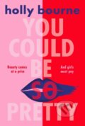 Kniha: You Could Be So Pretty (Holly Bourne). Usborne, 2023 Kniha: You Could Be So Pretty (Holly Bourne). Usborne, 2023