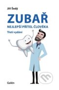 Kniha: Zubař - nejlepší přítel člověka (Jiří Šedý). Galén, 2023 Kniha: Zubař - nejlepší přítel člověka (Jiří Šedý). Galén, 2023