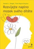 Kniha: Rozvíjejte naplno mozek svého dítěte (Daniel J. Siegel a Tina Payne Bryson). Portál, 2023 Kniha: Rozvíjejte naplno mozek svého dítěte (Daniel J. Siegel a Tina Payne Bryson). Portál, 2023