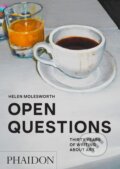 Kniha: Open Questions (Helen Molesworth). Phaidon, 2023 Kniha: Open Questions (Helen Molesworth). Phaidon, 2023