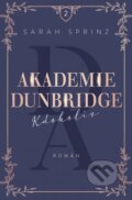 Kniha: Akademie Dunbridge 2: Kdokoliv (Sarah Sprinz). Red, 2023 Kniha: Akademie Dunbridge 2: Kdokoliv (Sarah Sprinz). Red, 2023