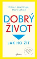 Kniha: Dobrý život: Jak ho žít (Marc Schulz a Robert Waldinger). Esence, 2023 Kniha: Dobrý život: Jak ho žít (Marc Schulz a Robert Waldinger). Esence, 2023