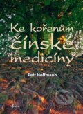 Kniha: Ke kořenům čínské medicíny (Petr Hoffmann). Esence, 2023 Kniha: Ke kořenům čínské medicíny (Petr Hoffmann). Esence, 2023