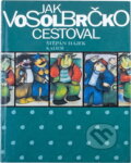 Kniha: Jak Vosolbrčko cestoval (Štěpán Hájek). , 1992 Kniha: Jak Vosolbrčko cestoval (Štěpán Hájek). , 1992