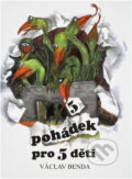 Kniha: 5 pohádek pro 5 dětí (Václav Benda). , 1995 Kniha: 5 pohádek pro 5 dětí (Václav Benda). , 1995